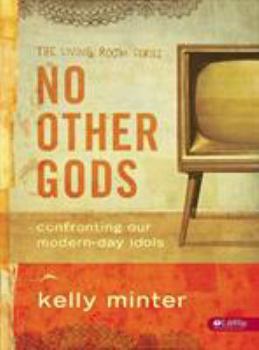 Paperback No Other Gods - Bible Study Book: Confronting Our Modern Day Idols Book