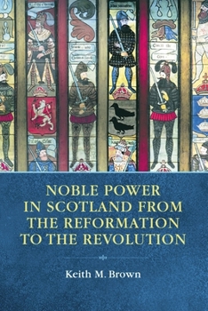 Paperback Noble Power in Scotland from the Reformation to the Revolution Book