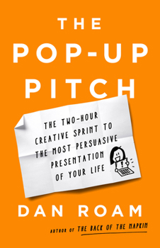 Hardcover The Pop-Up Pitch: The Two-Hour Creative Sprint to the Most Persuasive Presentation of Your Life Book