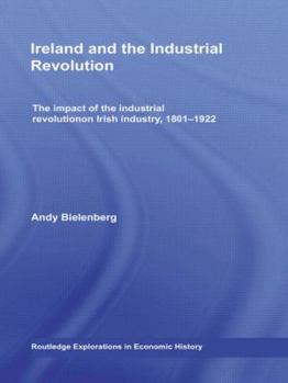Hardcover Ireland and the Industrial Revolution: The impact of the industrial revolution on Irish industry, 1801-1922 Book