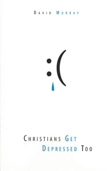 Paperback Christians Get Depressed Too: Hope and Help for Depressed People Book