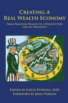 Paperback Creating a Real Wealth Economy: From Phantom Wealth to a Wiser Future for All Humanity Book