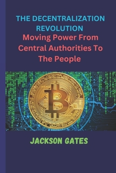 Paperback The Decentralization revolution: Moving power from central authorities to the people [Large Print] Book