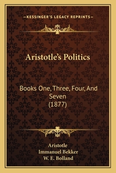 Paperback Aristotle's Politics: Books One, Three, Four, And Seven (1877) Book