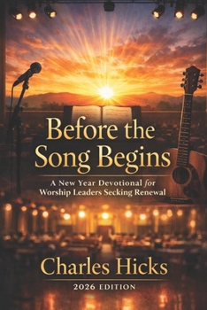 Paperback Before the Song Begins: A New Year Devotional for Worship Leaders Seeking Renewal Book