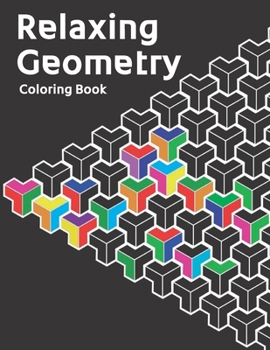 Paperback Relaxing Geometry: The Ultimate Coloring Book For All Ages With Fun, Easy, and Relaxing Coloring Pages - Over 100 Unique Designs Book