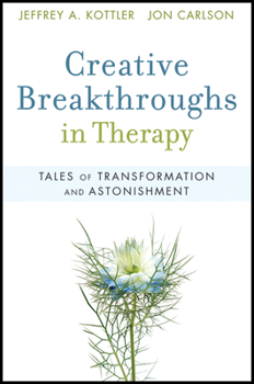 Creative Breakthroughs in Therapy: Tales of Transformation and Astonishment