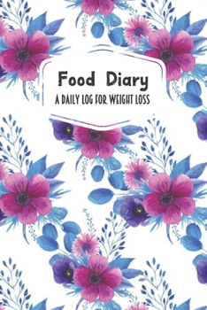 Food Diary A Daily Log for Weight Loss: Purple Blue Flowers Themed 30 Day Detailed Tracker for Carbohydrates, Protein & Sugar Intake