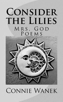 Paperback Consider the Lilies: Mrs. God Poems Book