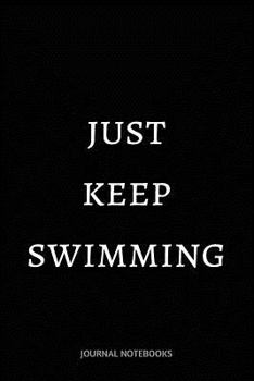 Paperback Just Keep Swimming: Journal notebook, 6 x 9 inches, Lined pages Book