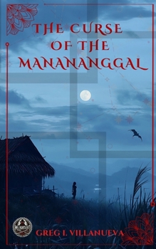CURSE OF THE MANANANGGAL: Supernatural Horror Novel Based on Philippine Folklore (MANANANGGAL SERIES)