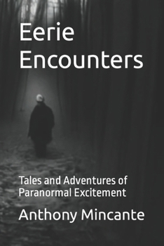 Paperback Eerie Encounters: Tales and Adventures of Paranormal Excitement Book