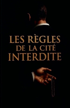 Les Règles de la Cité Interdite (French Edition)
