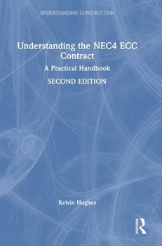 Hardcover Understanding the NEC4 ECC Contract: A Practical Handbook Book