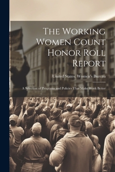Paperback The Working Women Count Honor Roll Report: A Selection of Programs and Policies That Make Work Better Book