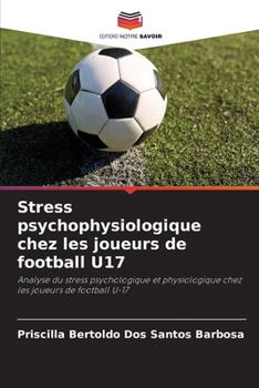Paperback Stress psychophysiologique chez les joueurs de football U17 [French] Book