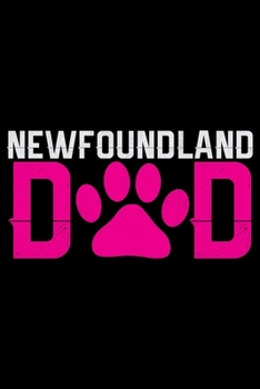 Newfoundland Dad: Cool Newfoundland Dog Dad Journal Notebook - Newfoundland Puppy Lover Gifts – Funny Newfoundland Dog Notebook - Newfoundland Owner Gifts. 6 x 9 in 120 pages