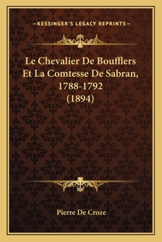 Paperback Le Chevalier De Boufflers Et La Comtesse De Sabran, 1788-1792 (1894) [French] Book