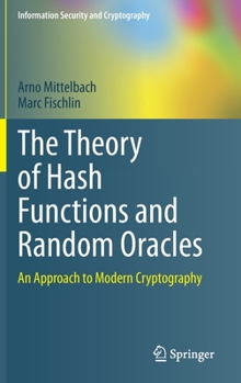 Hardcover The Theory of Hash Functions and Random Oracles: An Approach to Modern Cryptography Book