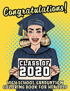 Paperback High School Graduation Coloring Book For Her: High School Graduation Gifts For Her 2020 Book
