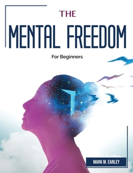 Paperback The Mental Freedom: For Beginners Book