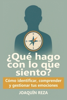 Paperback ¿Qué hago con lo que siento?: Cómo Identificar, Comprender Y Gestionar Tus emociones Sin Abrumarte [Spanish] Book