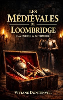 Les Médiévales de Loombridge: Cavendish & Withmore (Cavendish & Withmore Détectives privés) (French Edition)