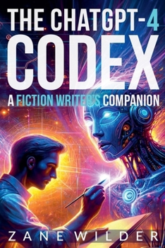 Paperback The ChatGPT-4 Codex: A Fiction Writer's Companion Book