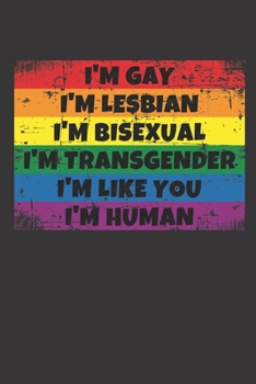 I'm Like You, I'm Human: I'm Gay, Lesbian, Bisexual, Transgender | A5 - 120 Seiten liniert (Linien) | Notizbuch | Tagebuch | Tagesplaner | Wochenplaner | Planer |   Sketchbook | Geschenk
