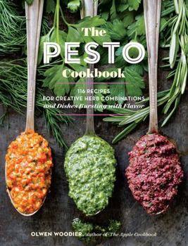 Paperback The Pesto Cookbook: 116 Recipes for Creative Herb Combinations and Dishes Bursting with Flavor Book