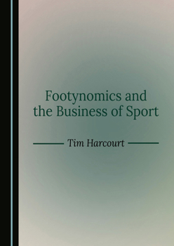 Footynomics and the Business of Sport