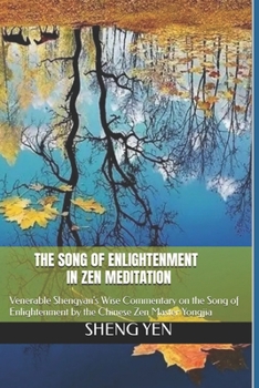 Paperback The Song of Enlightenment in Zen Meditation: Venerable Shengyan's Wise Commentary on the Song of Enlightenment by the Chinese Zen Master Yongjia Book