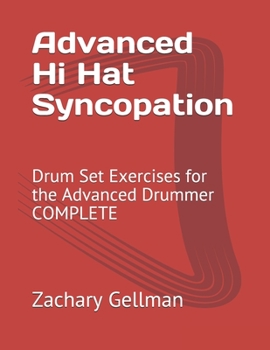 Paperback Advanced Hi Hat Syncopation: Drum Set Exercises for the Advanced Drummer COMPLETE Book