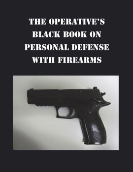 Paperback The Operative's Black Book on Personal Defense with Firearms Book