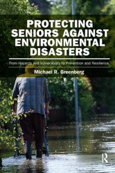 Paperback Protecting Seniors Against Environmental Disasters: From Hazards and Vulnerability to Prevention and Resilience Book