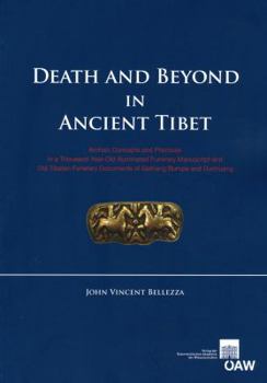 Paperback Death and Beyond in Ancient Tibet: Archaic Concepts and Practices in a Thousand-Year-Old Illuminated Funerary Manuscript and Old Tibetan Funerary Docu Book