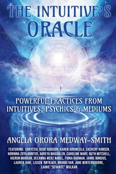 Paperback The Intuitive's Oracle: Powerful Practices From Intuitives, Psychics & Mediums Book