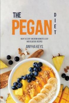 Paperback The Pegan Diet: How to Start and Main Benefits Easy and Delicious Recipes Book