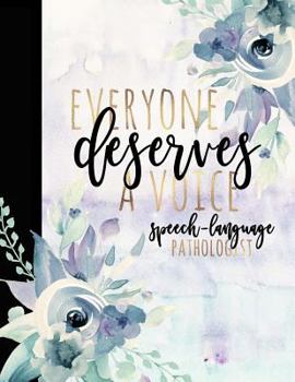 Paperback Everyone Deserves A Voice Speech-Language Pathologist: SLP Gifts, Speech Therapist Notebook, Best Speech Therapist, Floral SLP Gift For Notes Journali Book