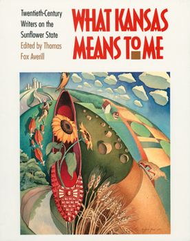 Paperback What Kansas Means to Me: Twentieth-Century Writers on the Sunflower State Book