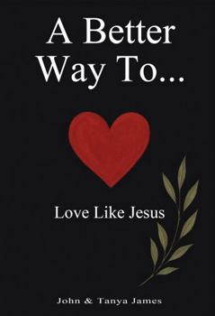 A Better Way To Love Like Jesus