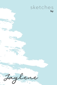 Sketches By Jaylene: Personalized Teal Doodle Sketchbook (6 x 9 inch) with 110 blank dot grid pages inside - Perfect gift for artistic and creative people