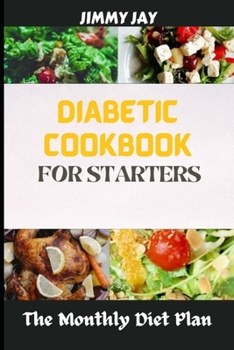 Paperback Diabetic Cookbook For Starters: The monthly Diet Plan [Large Print] Book