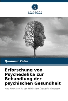 Erforschung von Psychedelika zur Behandlung der psychischen Gesundheit (German Edition)