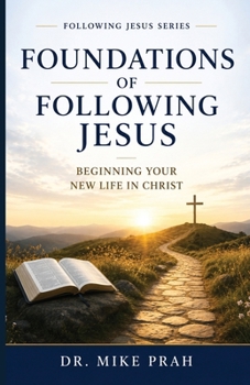 Paperback Foundations of Following Jesus: Beginning Your New Life in Christ (Volume One) Book