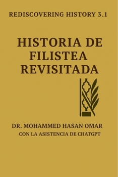 HISTORIA DE FILISTEA REVISITADA (Rediscovering History) (Spanish Edition)