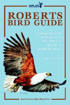 Hardcover Roberts Bird Guide: A Comprehensive Field Guide to Over 950 Bird Species in Southern Africa Book