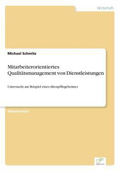 Paperback Mitarbeiterorientiertes Qualitätsmanagement von Dienstleistungen: Untersucht am Beispiel eines Altenpfllegeheimes [German] Book