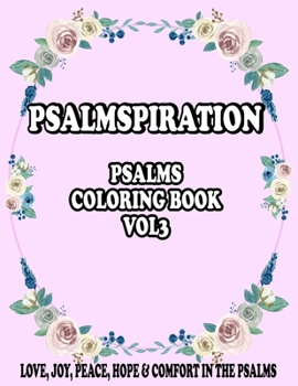 Paperback Psalmspiration Psalms Coloring Book Volume 3: Love Joy Peace Hope and Comfort in the Psalms Book