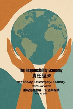 The Responsibility Economy: Redefining Sovereignty, Security, and Survival (Auntie Ping Bilingual Thinking Series ?????????)